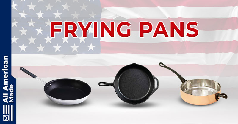 Frying Pans Made in USA Guide