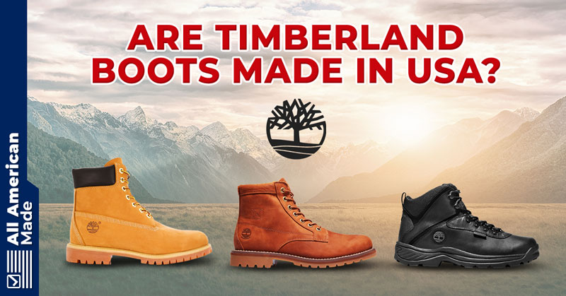 Where Are Timberland Boots Made Guide