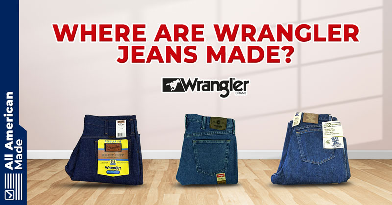 Where Are Wrangler Jeans Made Guide