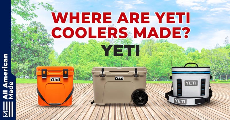 Where Are YETI Coolers Made Guide