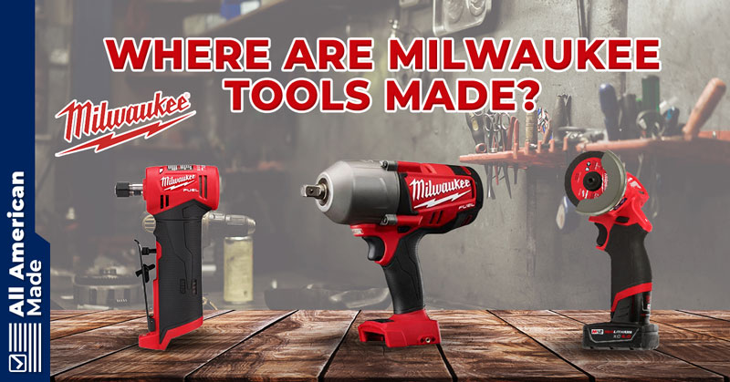 where are milwaukee tools made?