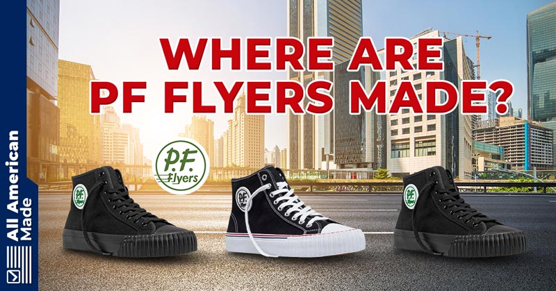 Where Are PF Flyers Made Guide