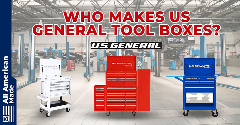 Who Makes US General Tool Boxes Guide