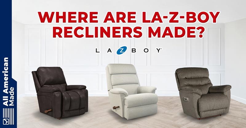 Where Are Lazy Boy Recliners Made Guide