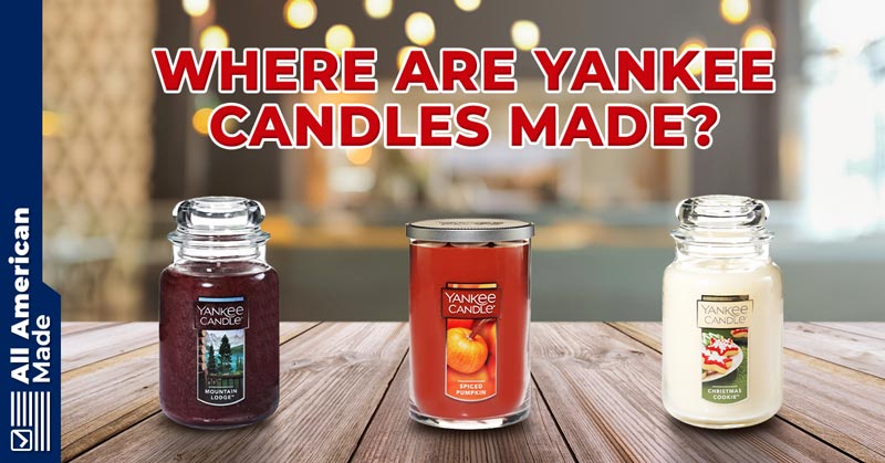 Where Are Yankee Candles Made Guide