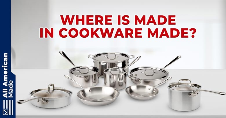 Where is Made In Cookware Made Guide