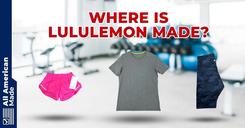 Where is Lululemon Made Guide