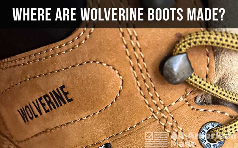 Where Are Wolverine Boots Made Featured Image
